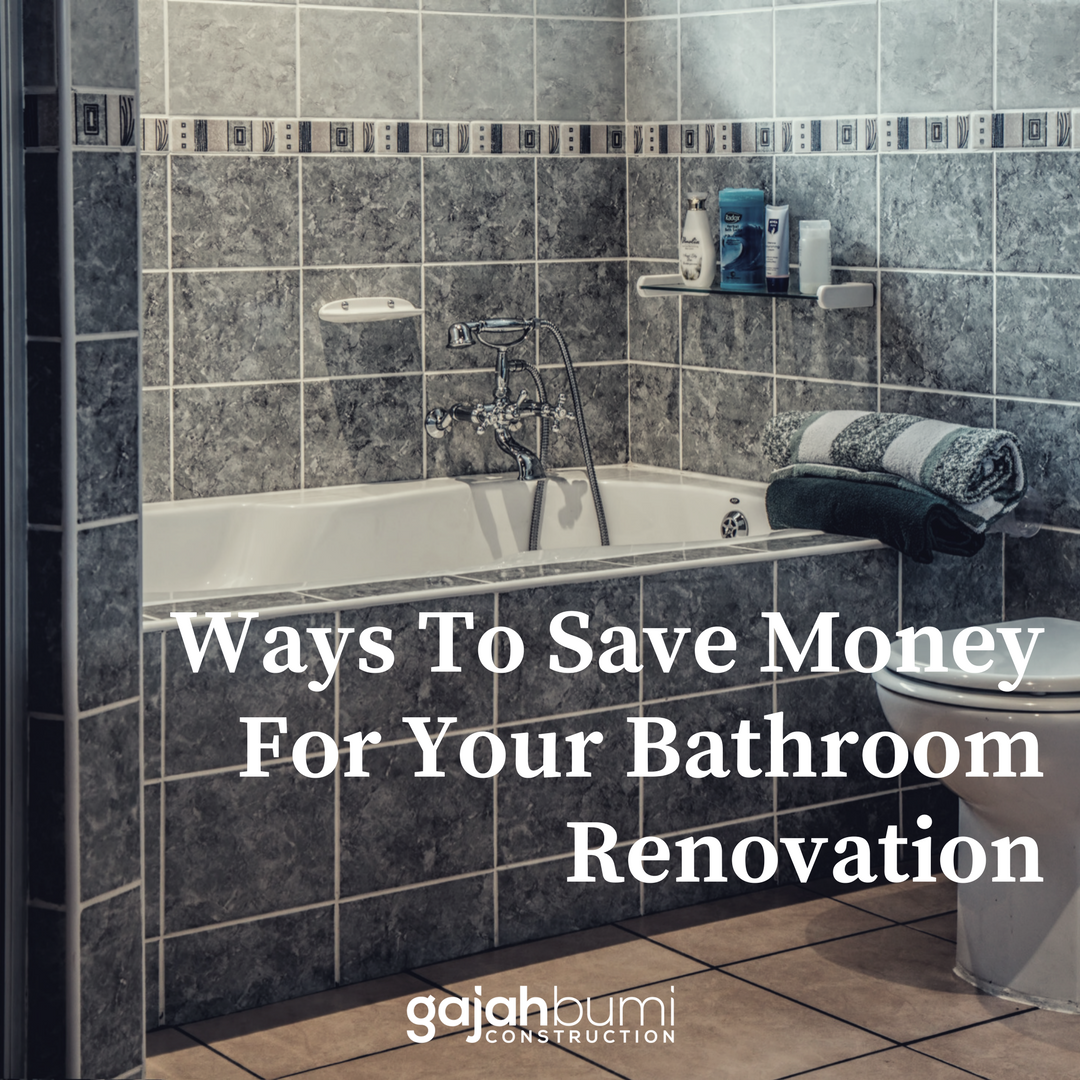 Ways To Save Money For Your Bathroom Renovation