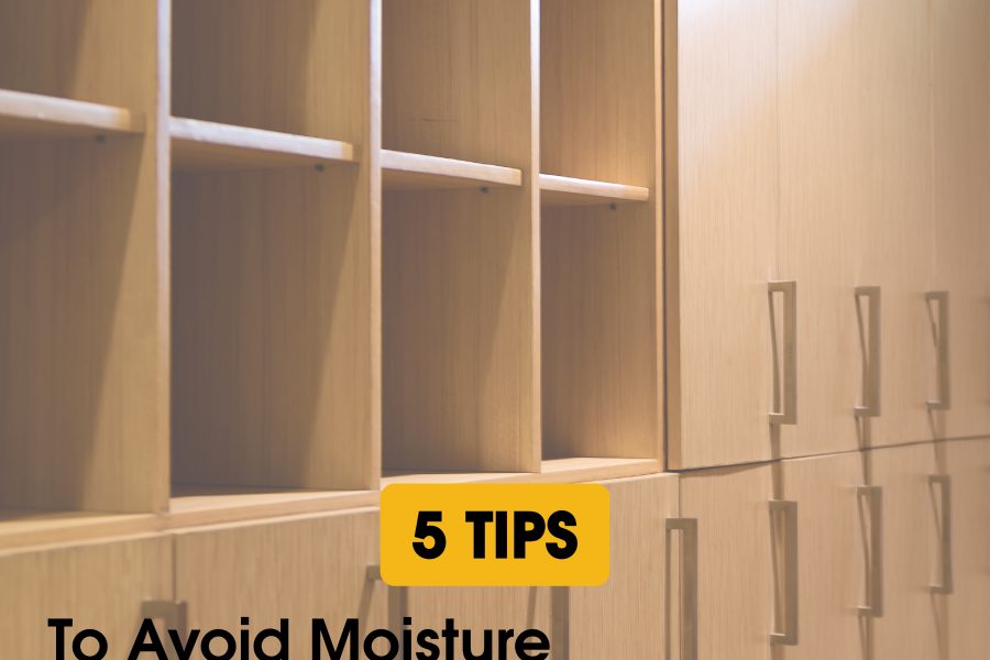 5 Tips To Avoid Moisture And Humidity Issues In Cabinet